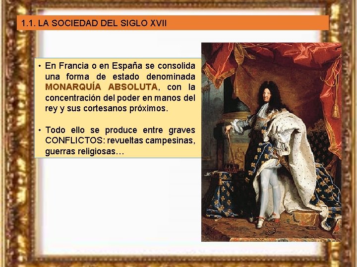 1. 1. LA SOCIEDAD DEL SIGLO XVII • En Francia o en España se