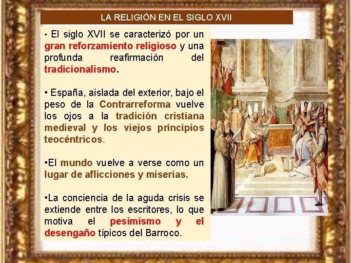 LA RELIGIÓN EN EL SIGLO XVII El siglo XVII se caracterizó por un gran