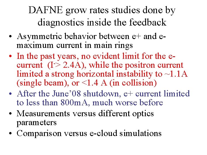 DAFNE grow rates studies done by diagnostics inside the feedback • Asymmetric behavior between