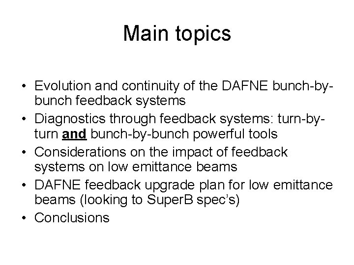 Main topics • Evolution and continuity of the DAFNE bunch-bybunch feedback systems • Diagnostics