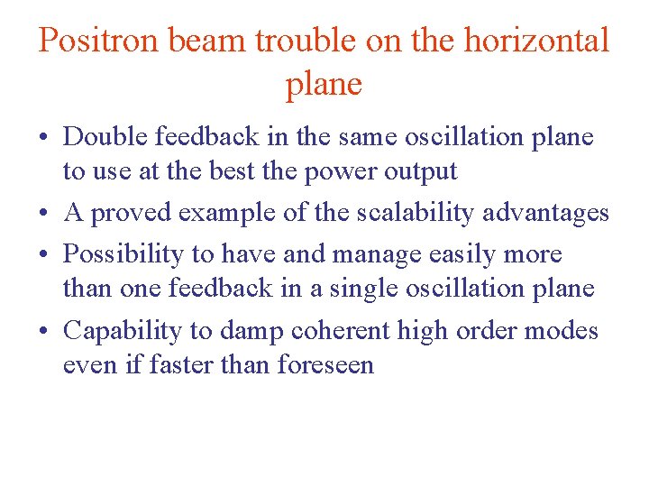 Positron beam trouble on the horizontal plane • Double feedback in the same oscillation