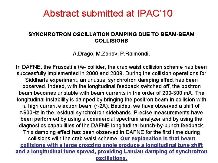 Abstract submitted at IPAC’ 10 SYNCHROTRON OSCILLATION DAMPING DUE TO BEAM-BEAM COLLISIONS A. Drago,