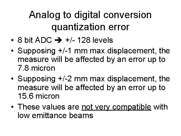 Analog to digital conversion quantization error • 8 bit ADC +/- 128 levels •