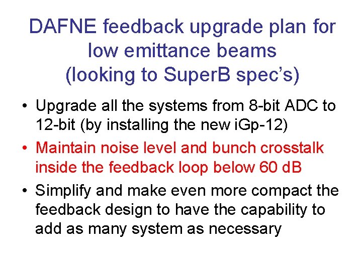 DAFNE feedback upgrade plan for low emittance beams (looking to Super. B spec’s) •