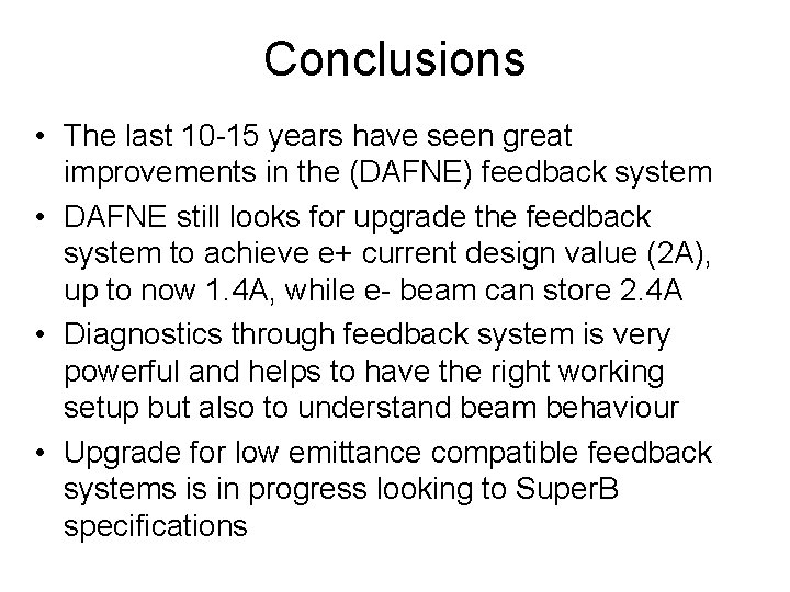 Conclusions • The last 10 -15 years have seen great improvements in the (DAFNE)