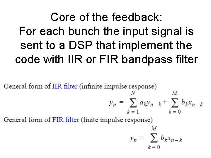 Core of the feedback: For each bunch the input signal is sent to a