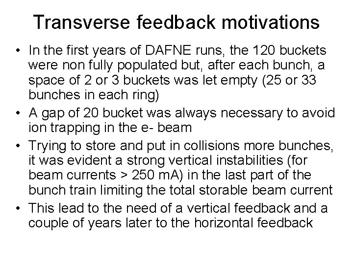 Transverse feedback motivations • In the first years of DAFNE runs, the 120 buckets