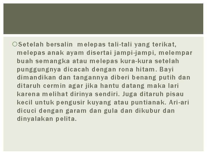  Setelah bersalin melepas tali-tali yang terikat, melepas anak ayam disertai jampi-jampi, melempar buah