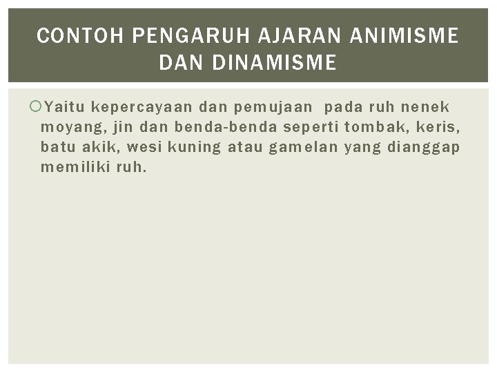 CONTOH PENGARUH AJARAN ANIMISME DAN DINAMISME Yaitu kepercayaan dan pemujaan pada ruh nenek moyang,