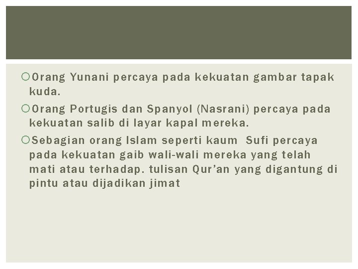  Orang Yunani percaya pada kekuatan gambar tapak kuda. Orang Portugis dan Spanyol (Nasrani)