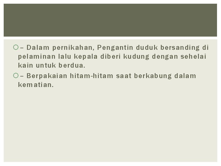  – Dalam pernikahan, Pengantin duduk bersanding di pelaminan lalu kepala diberi kudung dengan