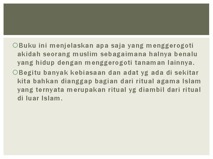  Buku ini menjelaskan apa saja yang menggerogoti akidah seorang muslim sebagaimana halnya benalu