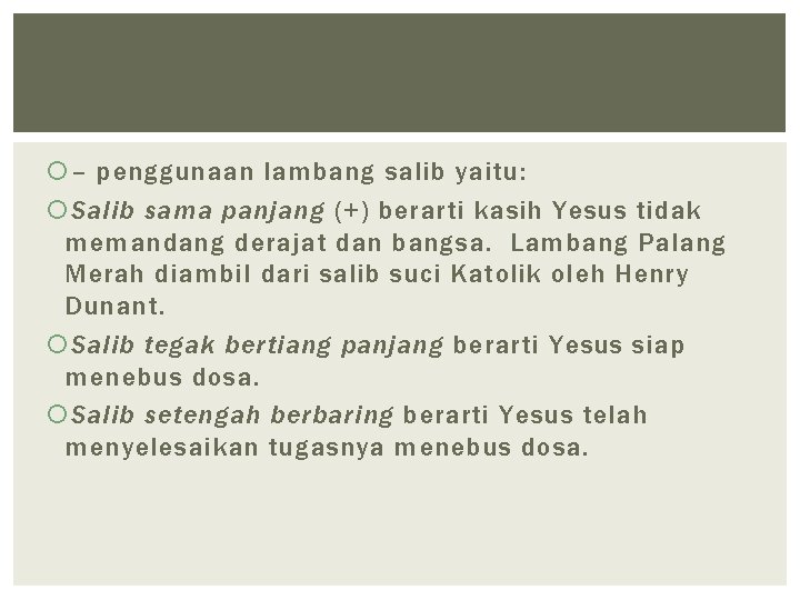  – penggunaan lambang salib yaitu: Salib sama panjang (+) berarti kasih Yesus tidak