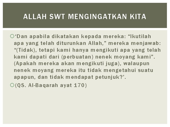 ALLAH SWT MENGINGATKAN KITA ‘Dan apabila dikatakan kepada mereka: “Ikutilah apa yang telah diturunkan