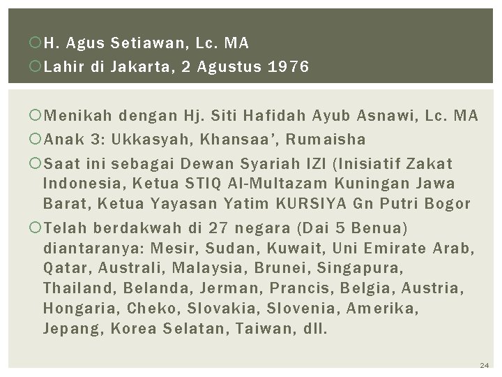  H. Agus Setiawan, Lc. MA Lahir di Jakarta, 2 Agustus 1976 Menikah dengan