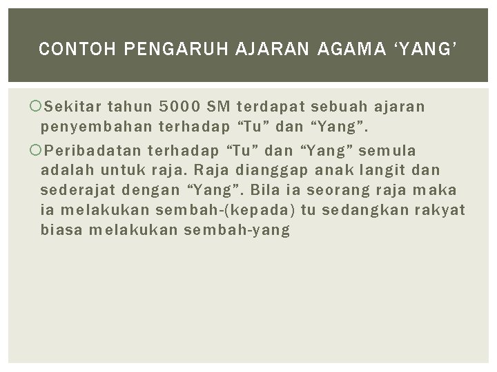 CONTOH PENGARUH AJARAN AGAMA ‘YANG’ Sekitar tahun 5000 SM terdapat sebuah ajaran penyembahan terhadap
