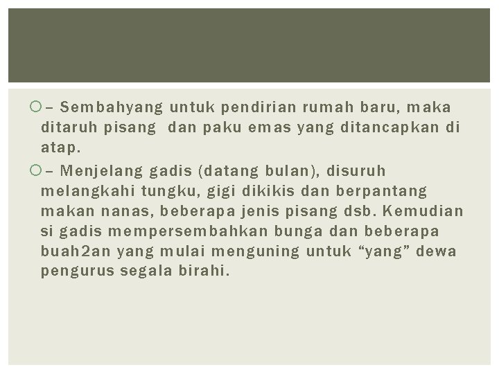  – Sembahyang untuk pendirian rumah baru, maka ditaruh pisang dan paku emas yang