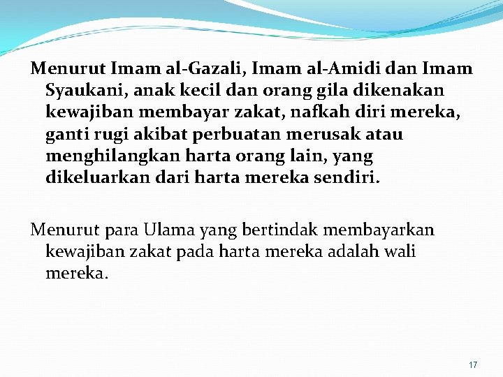 Menurut Imam al-Gazali, Imam al-Amidi dan Imam Syaukani, anak kecil dan orang gila dikenakan