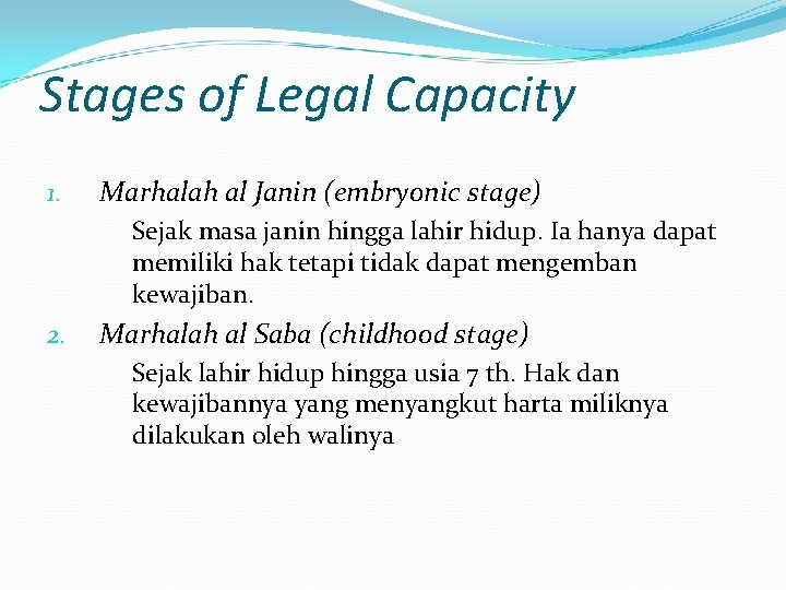 Stages of Legal Capacity 1. Marhalah al Janin (embryonic stage) Sejak masa janin hingga