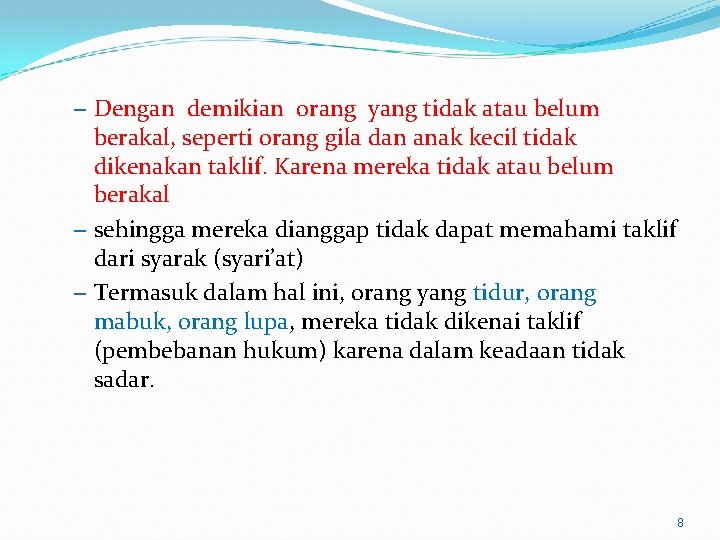 – Dengan demikian orang yang tidak atau belum berakal, seperti orang gila dan anak