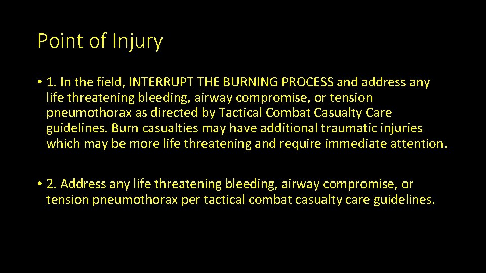 Point of Injury • 1. In the field, INTERRUPT THE BURNING PROCESS and address