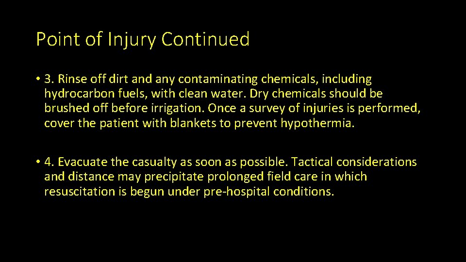 Point of Injury Continued • 3. Rinse off dirt and any contaminating chemicals, including