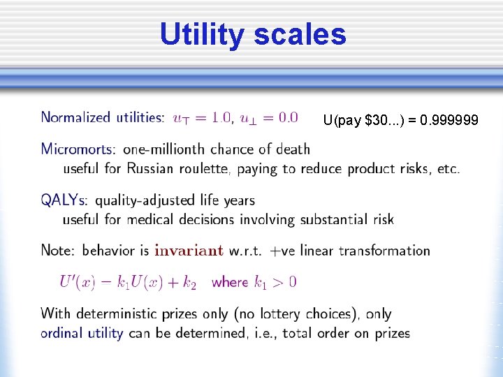 Utility scales U(pay $30. . . ) = 0. 999999 