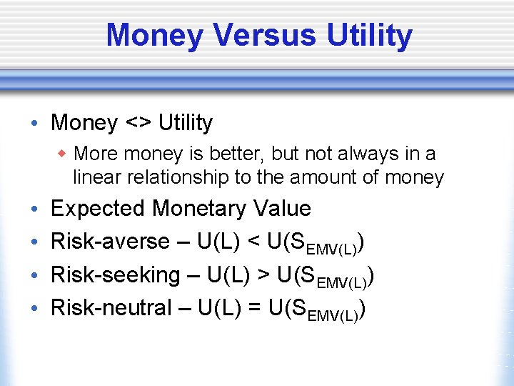 Money Versus Utility • Money <> Utility w More money is better, but not