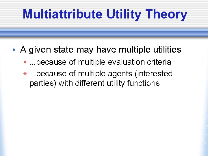 Multiattribute Utility Theory • A given state may have multiple utilities w. . .