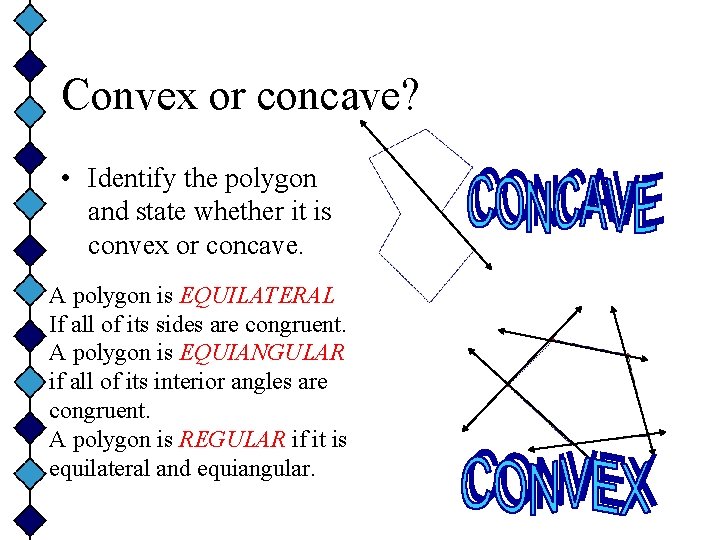 Convex or concave? • Identify the polygon and state whether it is convex or
