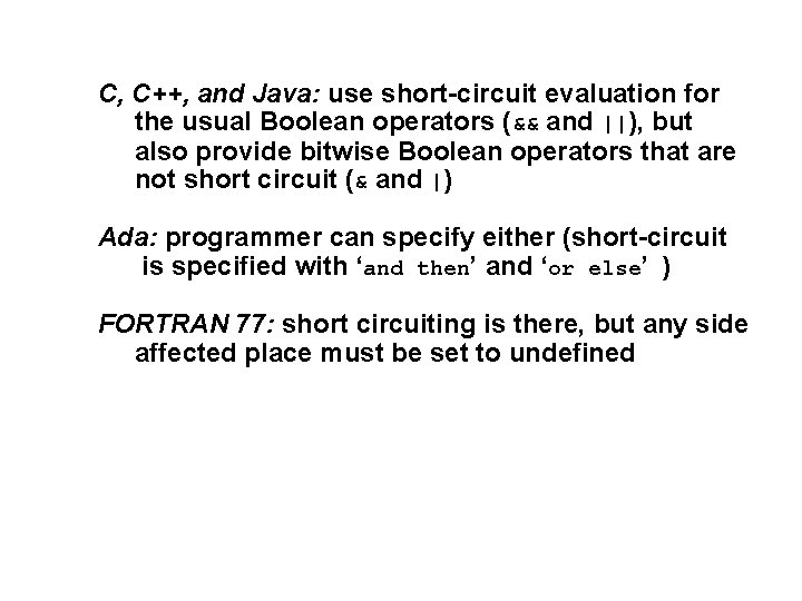 C, C++, and Java: use short-circuit evaluation for the usual Boolean operators (&& and