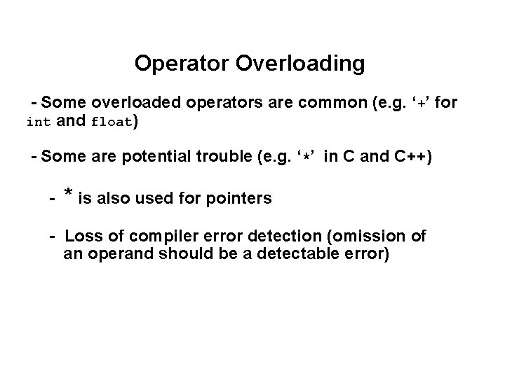 Operator Overloading - Some overloaded operators are common (e. g. ‘+’ for int and