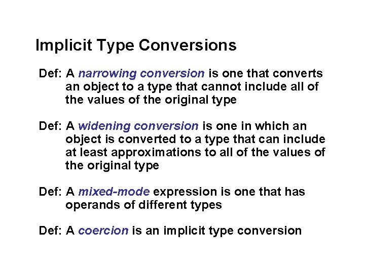 Implicit Type Conversions Def: A narrowing conversion is one that converts an object to