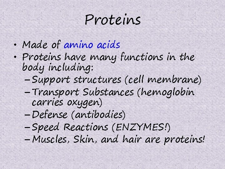 Proteins • Made of amino acids • Proteins have many functions in the body