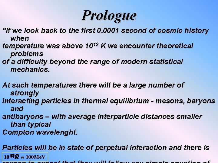 Prologue “if we look back to the first 0. 0001 second of cosmic history
