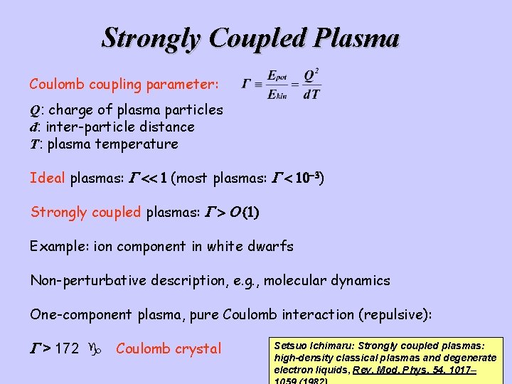 Strongly Coupled Plasma Coulomb coupling parameter: Q: charge of plasma particles d: inter-particle distance