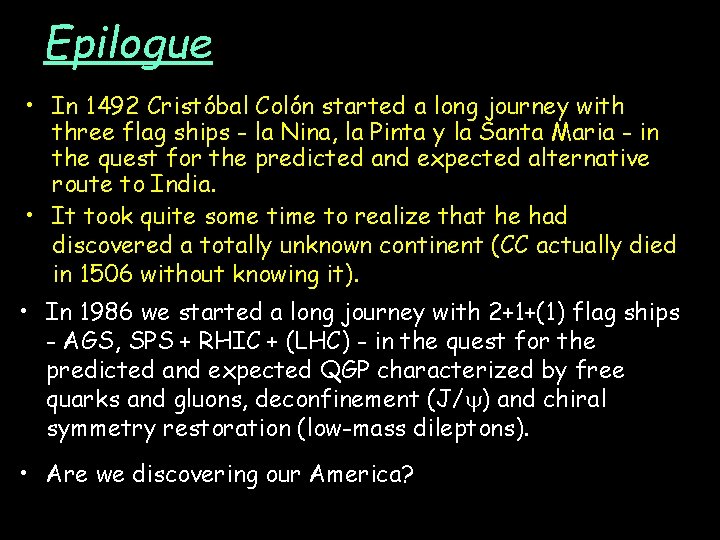 Epilogue • In 1492 Cristóbal Colón started a long journey with three flag ships