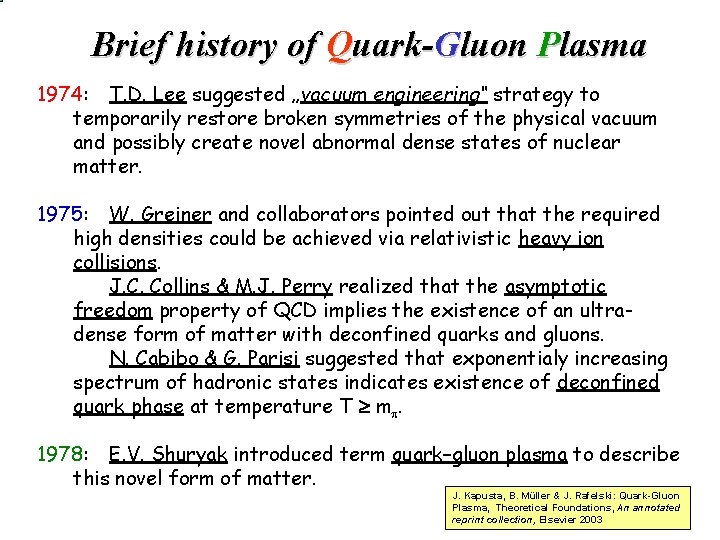Brief history of Quark-Gluon Plasma 1974: T. D. Lee suggested „vacuum engineering“ strategy to