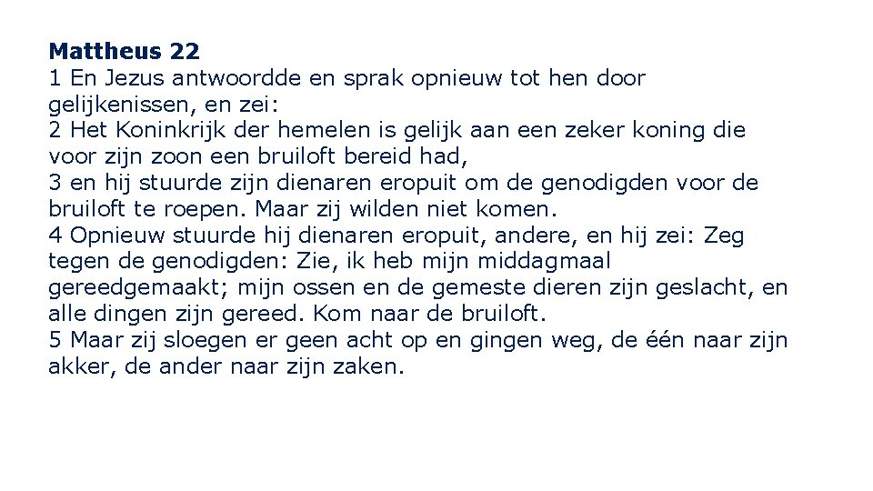 Mattheus 22 1 En Jezus antwoordde en sprak opnieuw tot hen door gelijkenissen, en