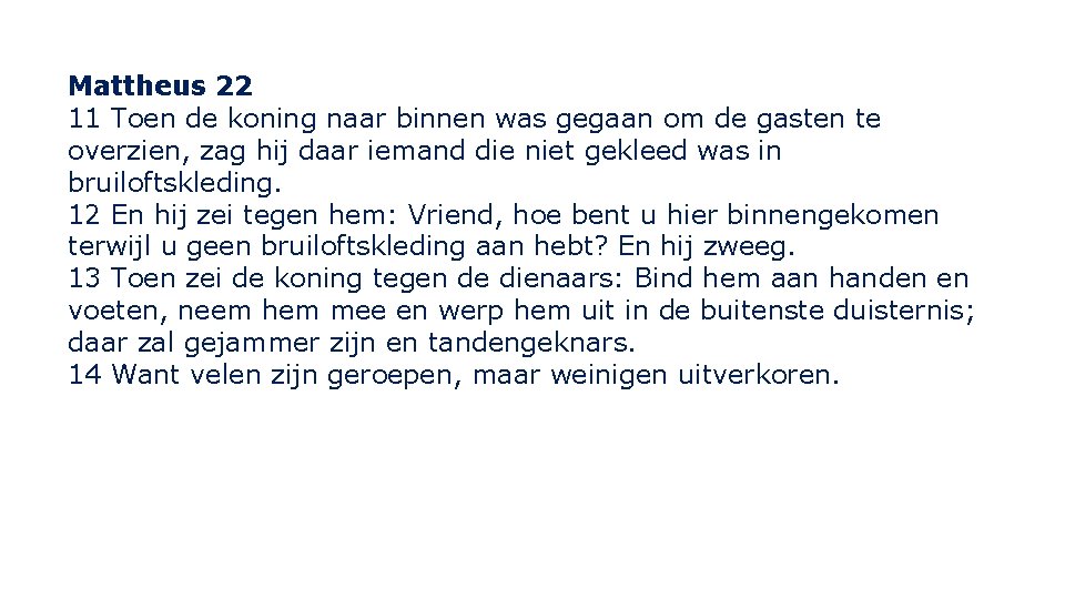 Mattheus 22 11 Toen de koning naar binnen was gegaan om de gasten te