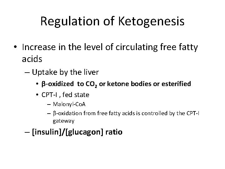 Regulation of Ketogenesis • Increase in the level of circulating free fatty acids –