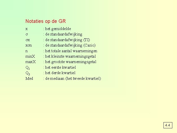 Notaties op de GR x σ σx xσn n min. X max. X Q