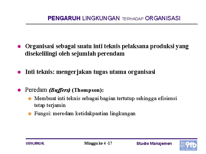 PENGARUH LINGKUNGAN TERHADAP ORGANISASI l Organisasi sebagai suatu inti teknis pelaksana produksi yang disekelilingi