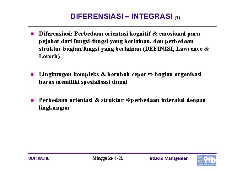 DIFERENSIASI – INTEGRASI (1) l Diferensiasi: Perbedaan orientasi kognitif & emosional para pejabat dari