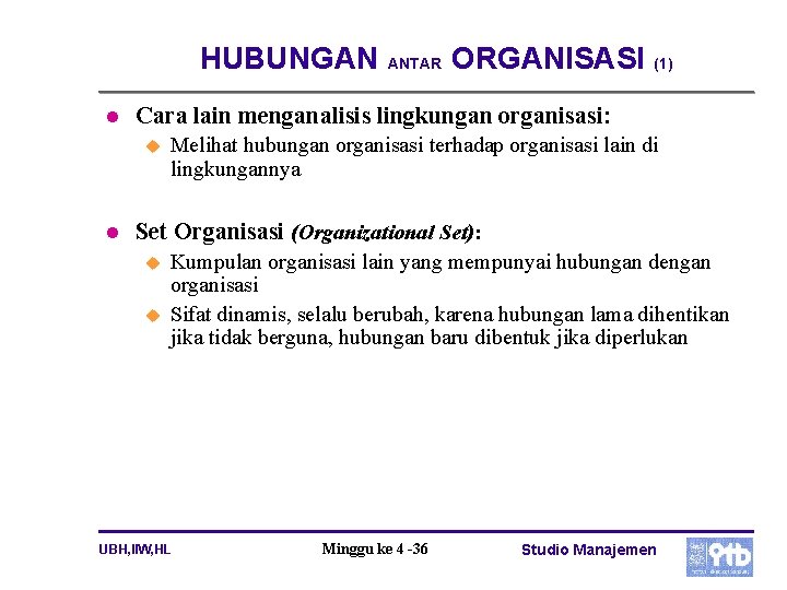 HUBUNGAN l ORGANISASI (1) Cara lain menganalisis lingkungan organisasi: u l ANTAR Melihat hubungan