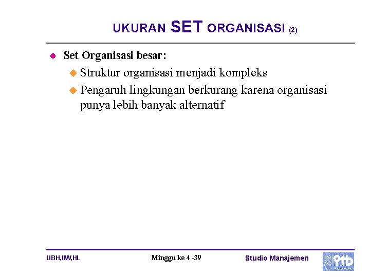 UKURAN l SET ORGANISASI (2) Set Organisasi besar: u Struktur organisasi menjadi kompleks u