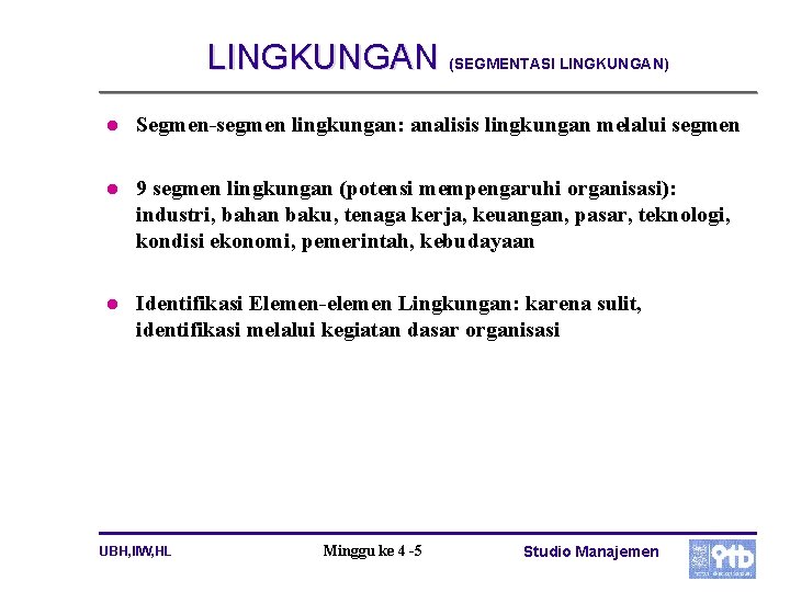 LINGKUNGAN (SEGMENTASI LINGKUNGAN) l Segmen-segmen lingkungan: analisis lingkungan melalui segmen l 9 segmen lingkungan