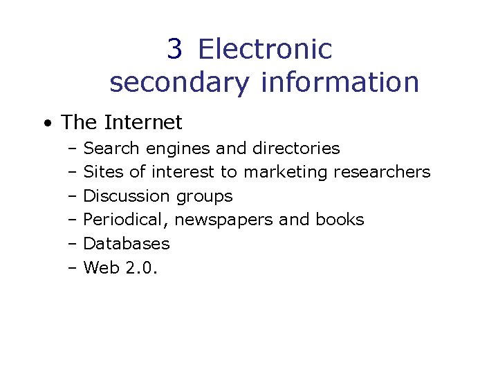 3 Electronic secondary information • The Internet – Search engines and directories – Sites