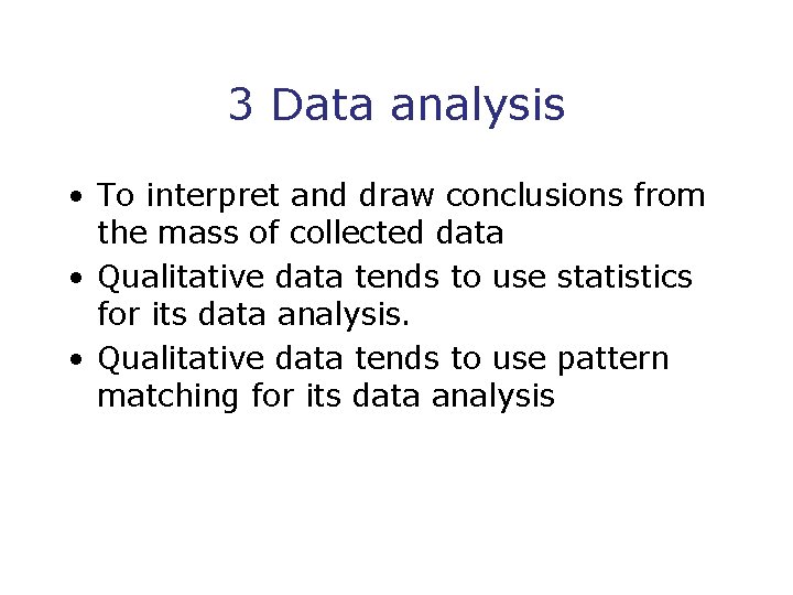 3 Data analysis • To interpret and draw conclusions from the mass of collected