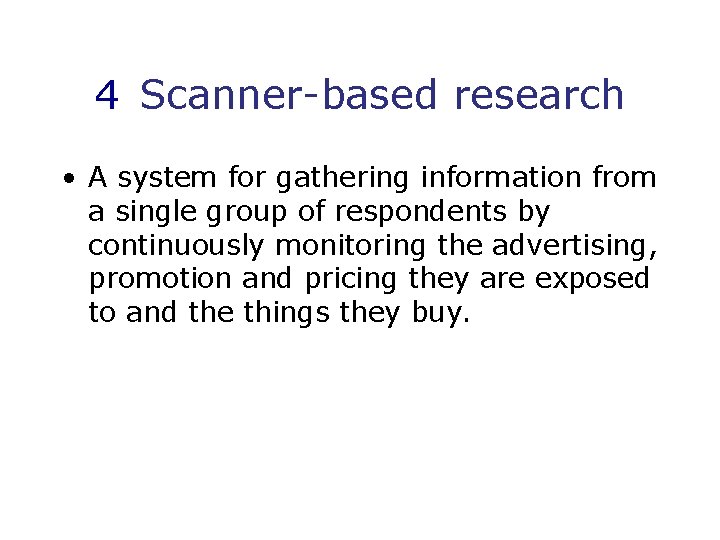 4 Scanner-based research • A system for gathering information from a single group of